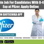 Associate Job For Candidates With 0-4 Years Exp at Pfizer, Apply Online Pfizer Microbiology Jobs 2022