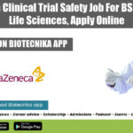 AstraZeneca Clinical Trial Safety Job For BSc, MSc & PhD Life Sciences, Apply Online AstraZeneca Clinical Trial Safety