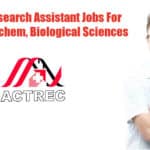 ACTREC Research Assistant Jobs For Biotech, Biochem, Biological Sciences ACTREC Research Assistant Opening