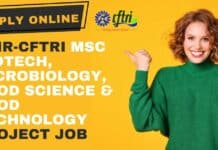 CSIR-CFTRI MSc Biotech, Microbiology, Food Science & Food Technology Project Job CFTRI Project Opening Available