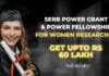 SERB POWER Grant & POWER Fellowship For Women Researchers – Get Upto Rs 60 Lakh SERB-POWER Grant 2022
