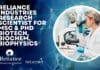 Reliance Industries Research Scientist For MSc & PhD Biotech, Biochem, Biophysics Reliance Industries Research Scientist
