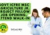 Govt ICFRE MSc Agriculture Jr. Project Fellow Job Opening, Attend Walk-In Govt ICFRE MSc Agriculture