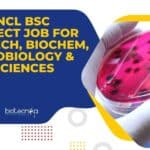 CSIR-NCL BSc Project Job For Biotech, Biochem, Microbiology & Life Sciences NCL BSc Project Job