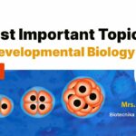 Top 10 Most Important Topics To Study From Developmental Biology – CSIR NET Life Science UNIT 5 CSIR Unit 5 Developmental Biology Important Topics