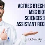 ACTREC BTech, MTech & MSc Biotech, Life Sciences Scientific Assistant Recruitment ACTREC Scientific Assistant Opening