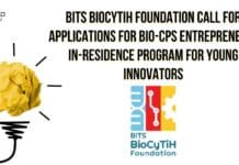BITS BioCyTiH Foundation Call For Applications For Bio-CPS Entrepreneur-In-Residence Program For Young Innovators Call For Applications For Bio