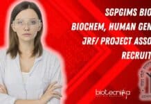 SGPGIMS Biotech, Biochem, Human Genetics JRF/ Project Associate Recruitment SGPGIMS Biotech