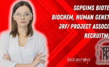 SGPGIMS Biotech, Biochem, Human Genetics JRF/ Project Associate Recruitment SGPGIMS Biotech