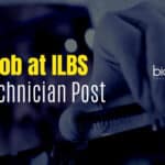 ILBS Recruiting For Lab Technician Post – Bsc Candidates Eligible To Apply ILBS Bsc life Science