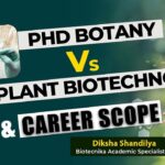 PhD Botany vs Plant Biotechnology Job & Career Scope
