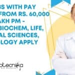 BIRAC Jobs With Pay Ranging From Rs. 60,000 to Rs. 2 Lakh pm – Biotech, Biochem, Life, Biological Sciences, Microbiology Apply Online BIRAC Jobs For Biotech