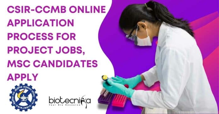 CSIR-CCMB Online Application Process For Project Jobs, MSc Candidates Apply