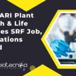 ICAR-IARI Plant Biotech & Life Sciences SRF Job, Applications Invited ICAR-IARI Plant Biotech