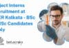 Project Interns Recruitment at IISER Kolkata – BSc & MSc Candidates Apply Project Interns Recruitment at IISER Kolkata