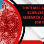 THSTI MSc & PhD Life Sciences Project, Research Associate Job Openings THSTI Jobs Life Sciences