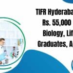 TIFR Hyderabad Job With Rs. 55,000 pm Pay For Biology, Life Sciences Graduates, Apply Online TIFR Hyderabad Job