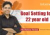 Goal Setting Tips For A 22 Year Old! Goal Setting Tips For A 22 Year Old!