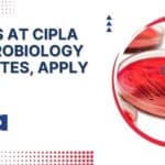 BSc Jobs at Cipla For Microbiology Candidates, Apply Online BSc Jobs at Cipla