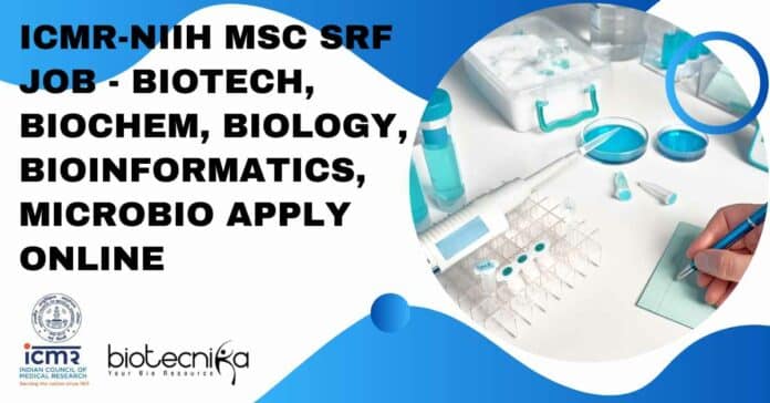 ICMR-NIIH MSc SRF Job