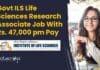 Govt ILS Life Sciences Research Associate Job With Rs. 47,000 pm Pay ILS RA Job Opening