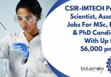 CSIR-IMTECH Project Scientist, Associate Jobs For MSc, BTech & PhD Candidates With Up to Rs. 56,000 pm Pay IMTECH Project Scientist &