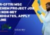 CSIR-CFTRI MSc Biochem Project Job For Non-NET Candidates, Apply Online CFTRI MSc Biochem Project
