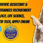 15+ BARC Scientific Assistant & Stipendiary Trainees Recruitment For BSc Biology, Life Science, Biochem, Food Tech, Apply Online BARC Trainee Recruitment 2023