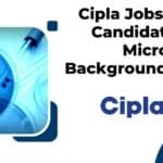 Cipla Jobs For BSc Candidates With Microbiology Background – Apply Online Cipla Jobs 2023