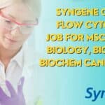 Syngene Clinical Flow Cytometry Job For MSc, MTech Biology, Biotech & Biochem Candidates Syngene Clinical Flow Cytometry