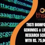 THSTI Bioinformatics, Genomics & Life Sciences Research Scientist Job With Rs. 75,000 pm Pay THSTI Bioinformatics Research