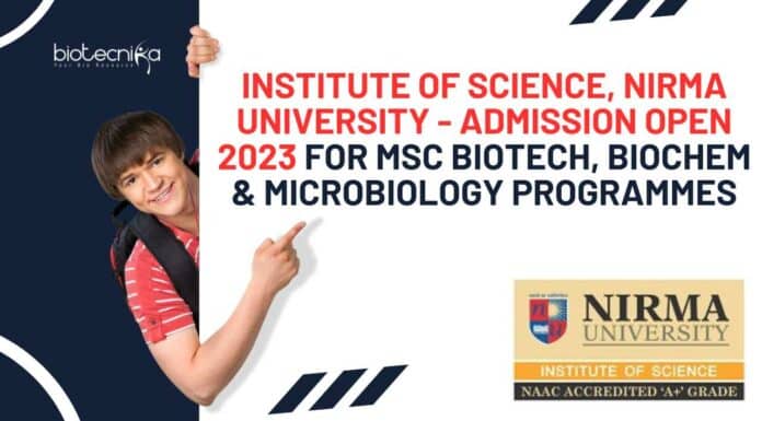Institute of Science, Nirma University – Admission Open 2023 For MSc Biotech, Biochem & Microbiology Programmes Institute of Science