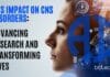 AI’s Impact on CNS Disorders: Advancing Research and Transforming Lives AI's Impact on CNS Disorders