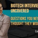 BioTech Interviews Uncovered: Questions You Never Thought They Would Ask! BioTech interview questions