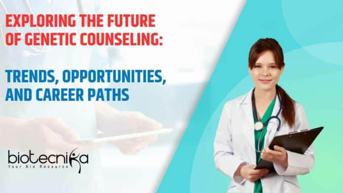 Future of Genetic Counseling: Trends, Opportunities, and Career Paths