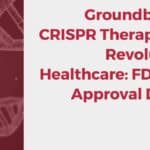 Groundbreaking CRISPR Therapy