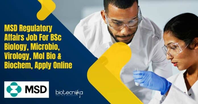 MSD Regulatory Affairs Job For BSc Biology, Microbio, Virology