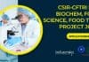 CSIR-CFTRI MSc Biochem, Food Science, Food Tech Project Jobs – Applications Invited CSIR-CFTRI MSc Biochem