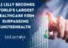 Eli Lilly Becomes World’s Largest Healthcare Firm Surpassing UnitedHealth Eli Lilly Becomes World's Largest Healthcare Firm