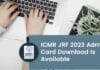 ICMR JRF 2023 Admit Card Download Is Available ICMR JRF 2023 Admit Card