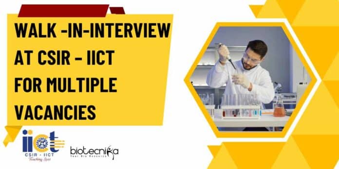 CSIR-IICT BSc, MSc, BTech Biotech, Life Sciences Jobs - Walk-In