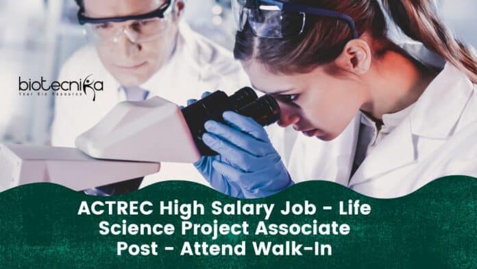 ACTREC High Salary Job - Life Science Project Associate Post - Attend Walk-In