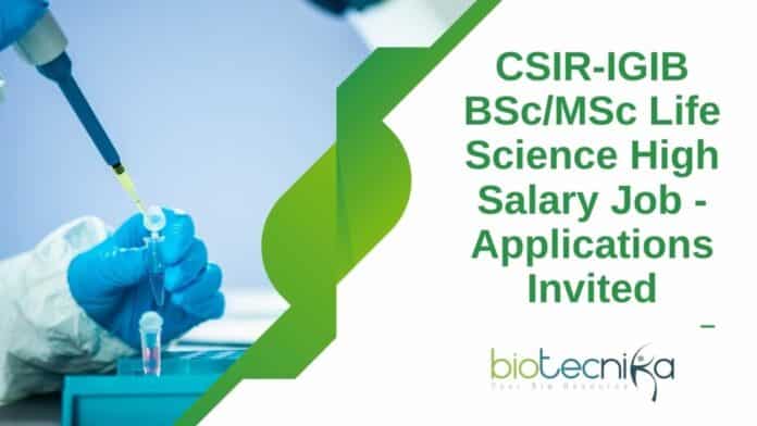 CSIR-IGIB BSc/MSc Life Science High Salary Job - Applications Invited