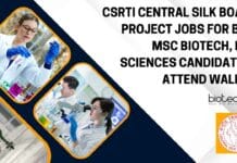 CSRTI Central Silk Board Project Jobs For BSc, MSc Biotech, Life Sciences Candidates – Attend Walk-In CSRTI Central Silk Board