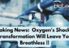 Breaking News: Oxygen’s Shocking Transformation Will Leave You Breathless Oxygen's Shocking Transformation