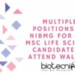 Multiple positions at NIBMG for BSc MSc Life Science candidates - Attend Walk In