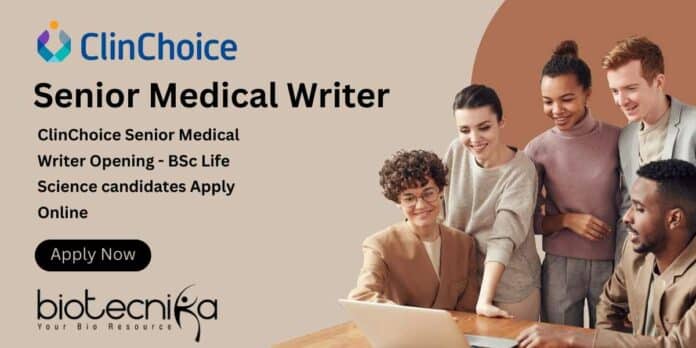 ClinChoice Medical Writer Opening - BSc Life Science Apply Online
