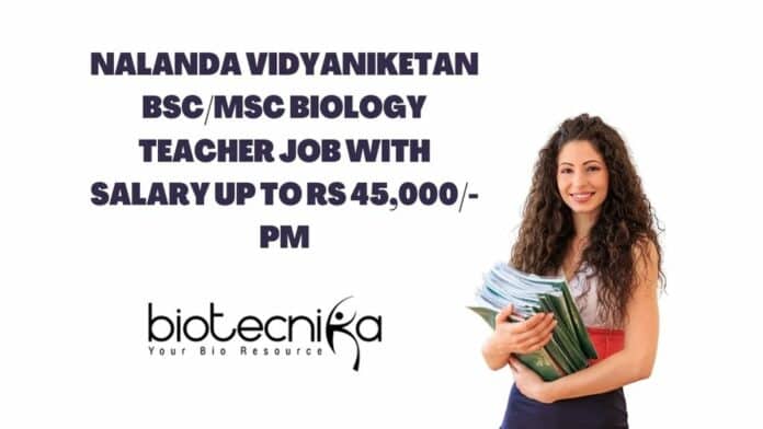 Nalanda Vidyaniketan BSc/MSc Biology Teacher Job With Salary up to Rs 45,000/-pm