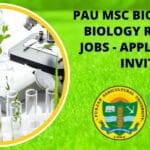 PAU MSc Biotech Mol Biology Research Jobs - Applications Invited