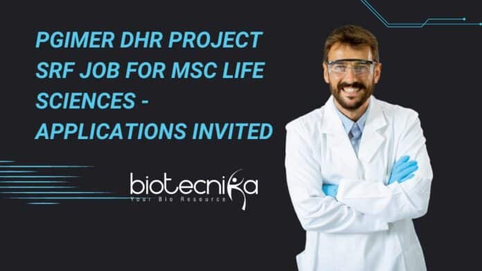 PGIMER DHR Project SRF Job For MSc Life Sciences - Applications Invited